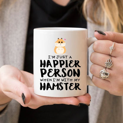 Hamster Coffee Mug, I'm Just A Happier Person When