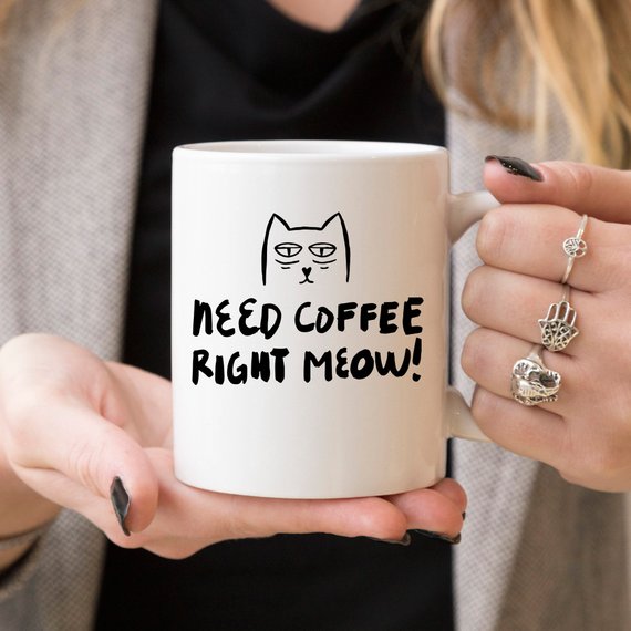 11oz Coffee Mug - Need Coffee Right Meow - Funny